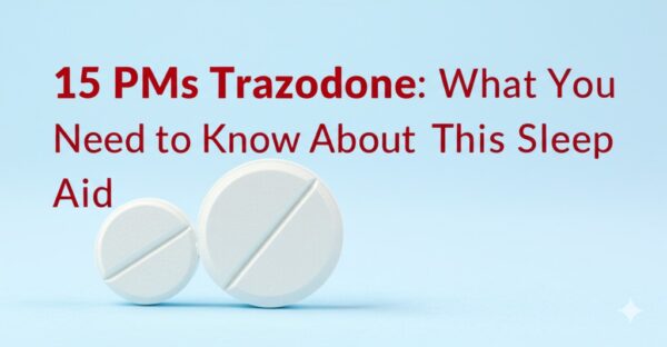 15 PMs Trazodone: What You Need to Know About This Sleep Aid