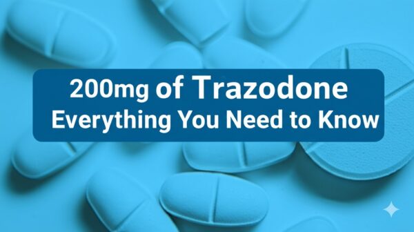 200mg of Trazodone: Everything You Need to Know